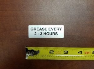 Grease Every 2-3 Hours 2.75″ x 1″